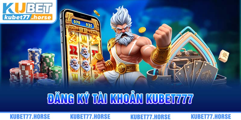 Đăng ký tài khoản KUBET777