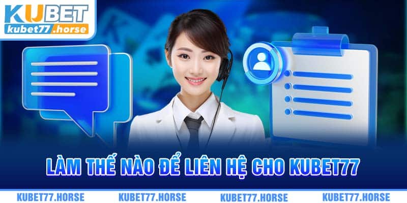 Làm thế nào để liên hệ cho KUBET77?