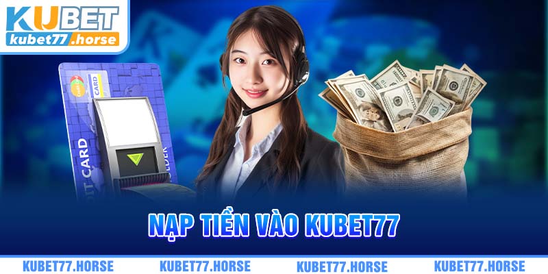 Nạp tiền vào KUBET77