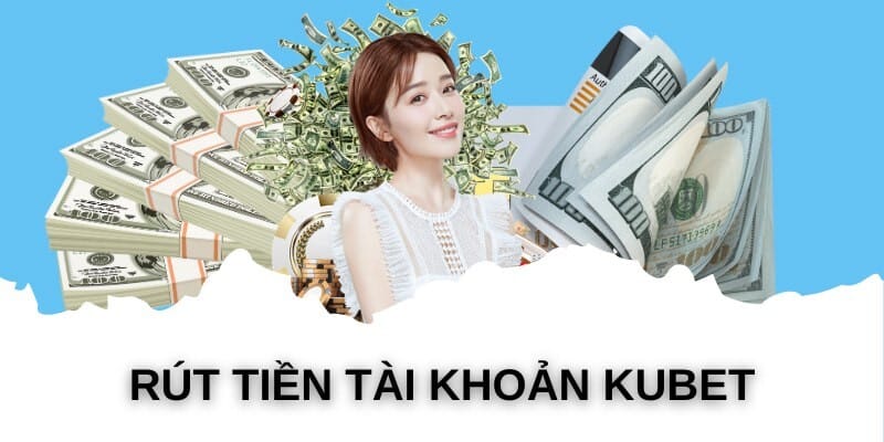 Rút tiền KUBET77 nhanh chóng